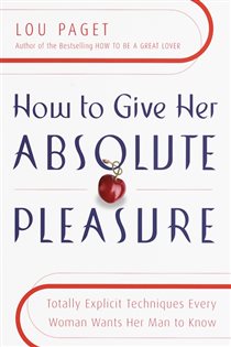 Book cover: How to Give Her Absolute Pleasure, by Lou Paget (preview)