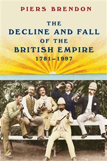 Book cover: The Decline and Fall of the British Empire, 1781-1997, by Piers Brendon (preview)