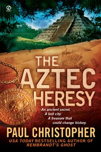 Book cover: The Aztec Heresy (Book 4 of A Finn Ryan Novel) by Paul Christopher (preview)
