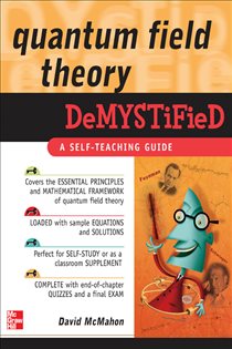 Book cover: Quantum Field Theory Demystified, by David McMahon (preview)