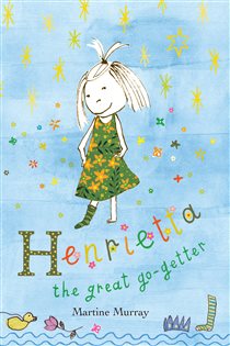 Book cover: Henrietta the Great Go-getter, by Martine Murray (preview)