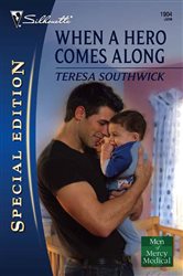 Book cover: When a Hero Comes Along (Book 2 of Men of Mercy Medical) by Teresa Southwick (preview)