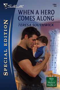 Book cover: When a Hero Comes Along (Book 2 of Men of Mercy Medical) by Teresa Southwick (preview)