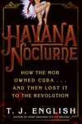 Book cover: Havana Nocturne, by T. J. English (preview)