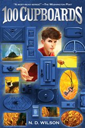Book cover: 100 Cupboards (100 Cupboards Book 1) (Book 1 of The 100 Cupboards) by N. D. Wilson (preview)