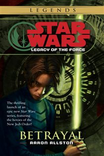 Book cover: Betrayal: Star Wars Legends (Legacy of the Force) (Book 1 of Star Wars: Legacy of the Force - Legends) by Aaron Allston (preview)