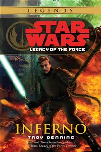 Book cover: Inferno: Star Wars Legends (Legacy of the Force) (Book 6 of Star Wars: Legacy of the Force - Legends) by Troy Denning (preview)
