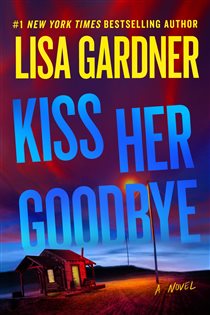 Book cover: Kiss Her Goodbye, by Lisa Gardner (preview)