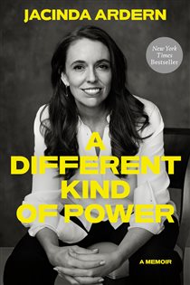 Book cover: A Different Kind of Power, by Jacinda Ardern (preview)