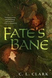 Book cover: Fate's Bane, by C. L. Clark (preview)
