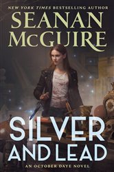 Book cover: Silver and Lead (Book 19 of October Daye) by Seanan McGuire (preview)