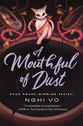 Book cover: A Mouthful of Dust (Book 6 of The Singing Hills Cycle) by Nghi Vo (preview)