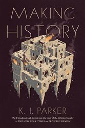 Book cover: Making History, by K. J. Parker (preview)