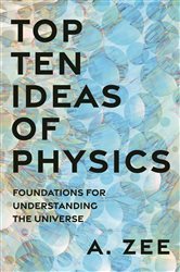Book cover: Top Ten Ideas of Physics, by Anthony Zee (preview)