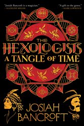 Book cover: The Hexologists: A Tangle of Time (Book 2 of The Hexologists) by Josiah Bancroft (preview)