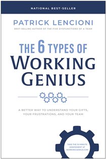 Book cover: The 6 Types of Working Genius, by Patrick M. Lencioni (preview)