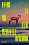 Book cover: There Is No Antimemetics Division, by qntm