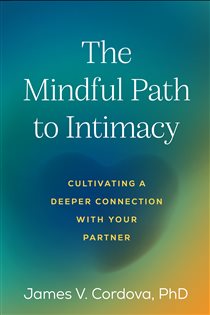 Book cover: The Mindful Path to Intimacy, by James V. Cordova (preview)