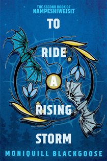 Book cover: To Ride a Rising Storm (Book 2 of Nampeshiweisit) by Moniquill Blackgoose (preview)