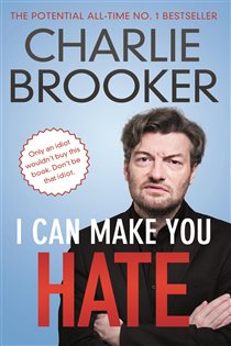 Book cover: I Can Make You Hate, by Charlie Brooker (preview)