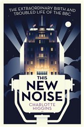 Book cover: This New Noise, by Charlotte Higgins (preview)