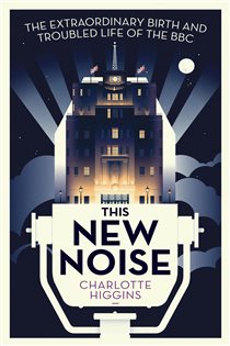 Book cover: This New Noise, by Charlotte Higgins (preview)