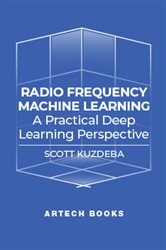 Book cover: Radio Frequency Machine Learning, by Scott Kuzdeba (preview)