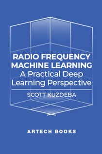 Book cover: Radio Frequency Machine Learning, by Scott Kuzdeba (preview)