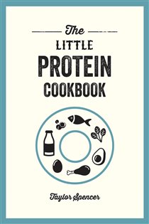 Book cover: The Little Protein Cookbook, by Taylor Spencer (preview)