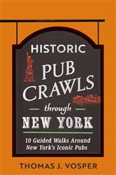 Book cover: Historic Pub Crawls Through New York, by Thomas J. Vosper (preview)
