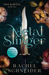 Book cover: Metal Slinger (Book 1 of Fire & Metal) by Rachel Schneider (preview)