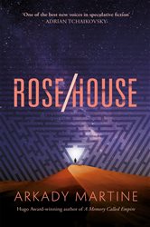 Book cover: Rose/House, by Arkady Martine (preview)