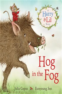Book cover: Hog in the Fog (Book 1 of A Harry & Lil Story) by Julia Copus (preview)