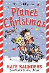 Book cover: Trouble on Planet Christmas, by Kate Saunders (preview)