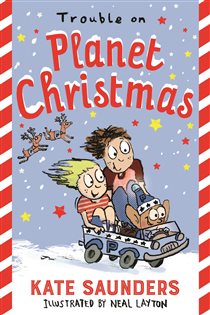 Book cover: Trouble on Planet Christmas, by Kate Saunders (preview)