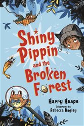 Book cover: Shiny Pippin and the Broken Forest (Book 1 of Shiny Pippin) by Harry Heape (preview)