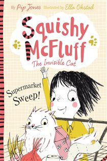 Book cover: Squishy McFluff: Supermarket Sweep! (Book 2 of Squishy McFluff the Invisible Cat) by Pip Jones (preview)