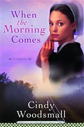 Book cover: When the Morning Comes, by Cindy Woodsmall (preview)