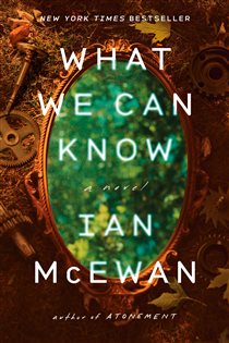 Book cover: What We Can Know, by Ian McEwan (preview)