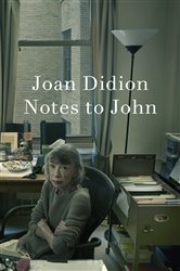 Book cover: Notes to John, by Joan Didion (preview)