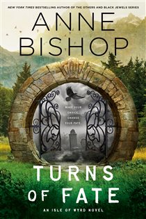 Book cover: Turns of Fate (Book 1 of An Isle of Wyrd Novel) by Anne Bishop (preview)