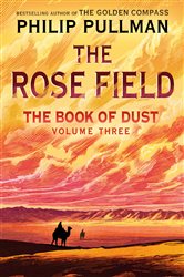Book cover: The Book of Dust: The Rose Field (Book of Dust, Volume 3) (Book 3 of The Book of Dust) by Philip Pullman (preview)