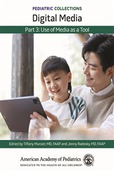Book cover: Pediatric Collections: Digital Media: Part 3: Use of Media as a Tool, edited by American Academy of Pediatrics (AAP) (preview)
