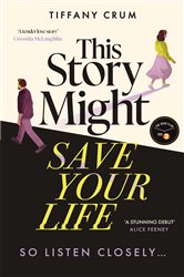 Book cover: This Story Might Save Your Life, by Tiffany Crum (preview)
