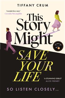 Book cover: This Story Might Save Your Life, by Tiffany Crum (preview)