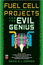 Book cover: Fuel Cell Projects for the Evil Genius, by Gavin D J Harper (preview)