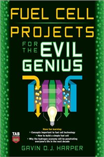 Book cover: Fuel Cell Projects for the Evil Genius, by Gavin D J Harper (preview)