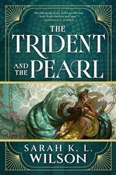 Book cover: The Trident and the Pearl, by Sarah K L Wilson (preview)