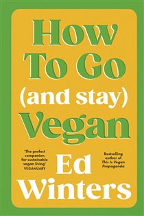 Book cover: How to Go (and Stay) Vegan, by Ed Winters (preview)