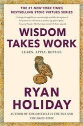 Book cover: Wisdom Takes Work, by Ryan Holiday (preview)